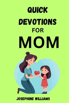 Quick Devotions for Moms: 5 minute devotions for mom