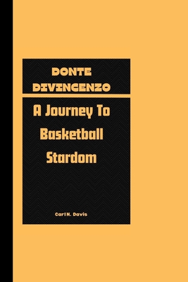 Donte Divincenzo: A Journey To Basketball Stardom