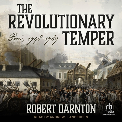 The Revolutionary Temper: Paris, 1748-1789