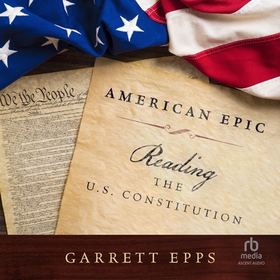 American Epic: Reading the U.S. Constitution