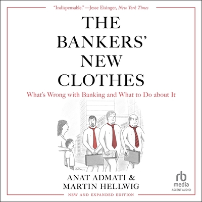 The Bankers' New Clothes: What's Wrong with Banking and What to Do about It - New Edition