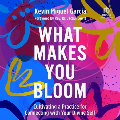 What Makes You Bloom: Cultivating a Practice for Connecting with Your Divine Self