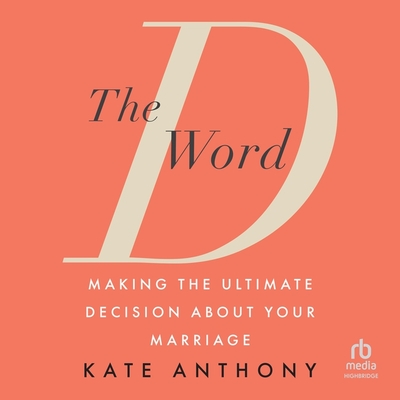 The D Word: Making the Ultimate Decision about Your Marriage