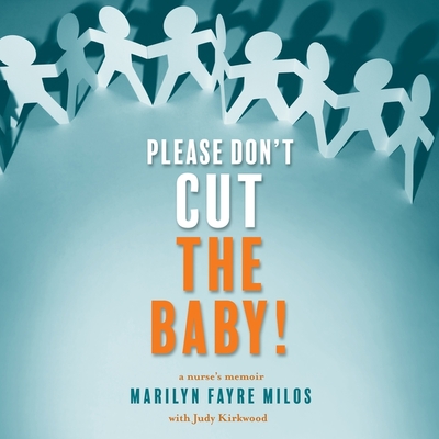 Please Don't Cut the Baby!: A Nurse's Memoir