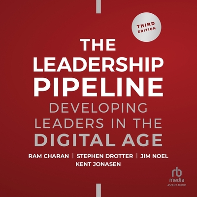 Leadership Pipeline: Developing Leaders in the Digital Age, 3rd Edition