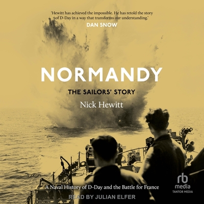 Normandy: A Naval History of D-Day and the Battle for France