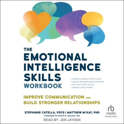 The Emotional Intelligence Skills Workbook: Improve Communication and Build Stronger Relationships