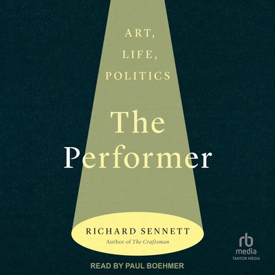 The Performer: Art, Life, Politics