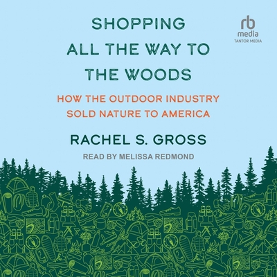 Shopping All the Way to the Woods: How the Outdoor Industry Sold Nature to America