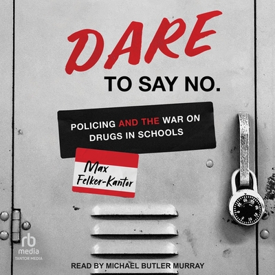 Dare to Say No: Policing and the War on Drugs in Schools