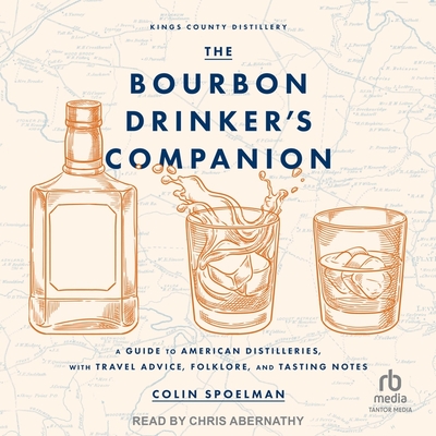 The Bourbon Drinker's Companion: A Guide to American Distilleries, with Travel Advice, Folklore, and Tasting Notes