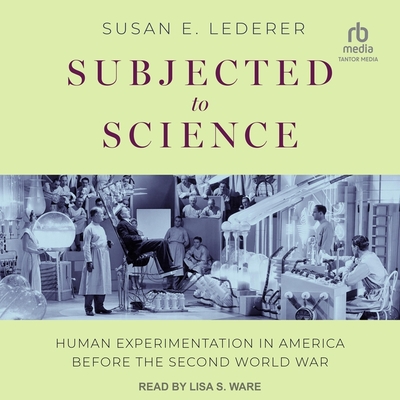 Subjected to Science: Human Experimentation in America Before the Second World War