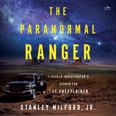 The Paranormal Ranger: A Navajo Investigator's Search for the Unexplained