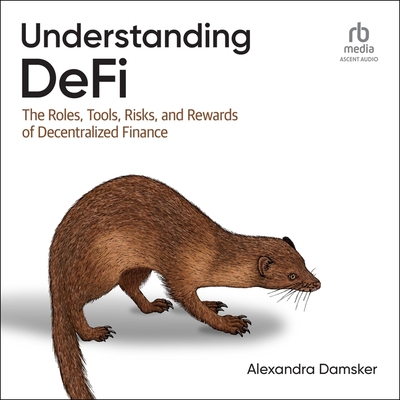 Understanding Defi: The Roles, Tools, Risks, and Rewards of Decentralized Finance