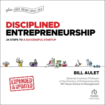 Disciplined Entrepreneurship Expanded & Updated: 24 Steps to a Successful Startup