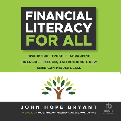 Financial Literacy for All: Disrupting Struggle, Advancing Financial Freedom, and Building a New American Middle Class