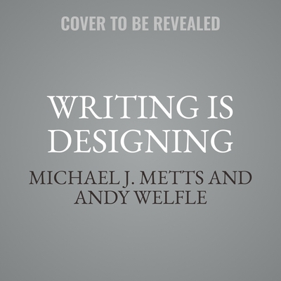 Writing Is Designing: Words and the User Experience