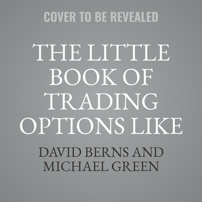 The Little Book of Trading Options Like the Pros: Learn How to Be Profitable in the Options Market