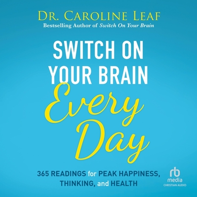 Switch on Your Brain Every Day: 365 Readings for Peak Happiness, Thinking, and Health