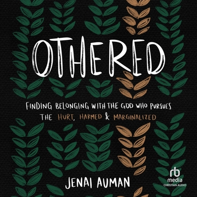 Othered: Finding Belonging with the God Who Pursues the Hurt, Harmed, and Marginalized