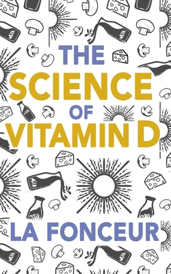 The Science of Vitamin D (Color Print): Everything You Need to Know About Vitamin D