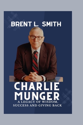 Charlie Munger: A Legacy of Wisdom, Success and Giving Back