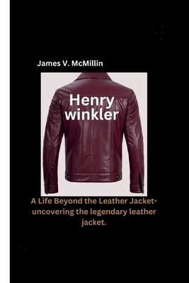 Henry Winkler: A Life Beyond the Leather Jacket-uncovering the legendary leather jacket.