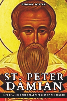 St. Peter Damian: Life of a Monk and Great Reformer of the Church