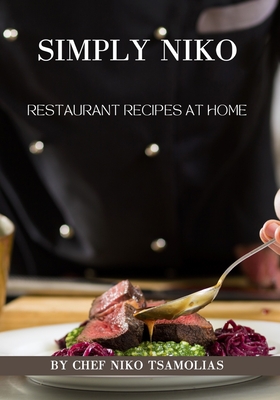 Simply Niko: Restaurant Recipes At Home