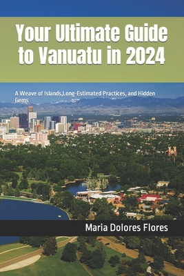 Your Ultimate Guide to Vanuatu in 2024: A Weave of Islands, Long-Estimated Practices, and Hidden Gems