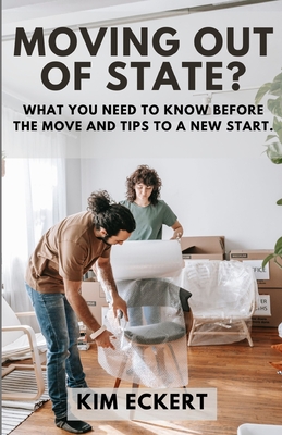 Moving Out Of State: Discover All The Ins and Outs Of Moving Out Of State