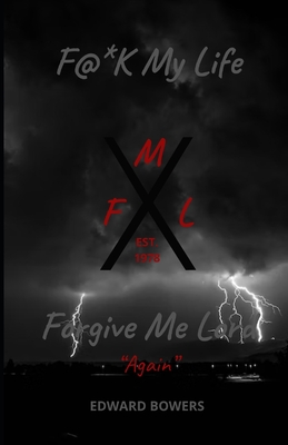 F.M.L. F@*k My Life, Forgive Me Lord Again