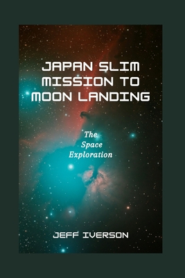 Japan SLIM Mission to Moon Landing: The Space Exploration