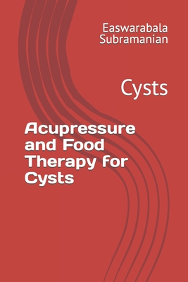 Acupressure and Food Therapy for Cysts: Cysts