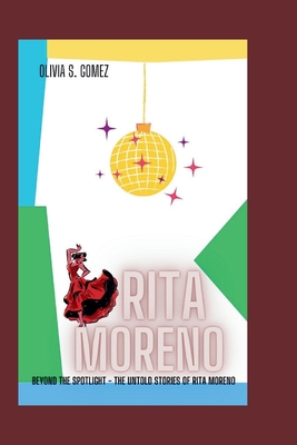 Rita Moreno: Beyond the Spotlight - The Untold Stories of Rita Moreno