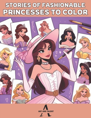 Stories of fashionable princesses to color: Discover the magic of princesses on each page