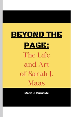 Beyond the Page: The Life and Art of Sarah J. Maas