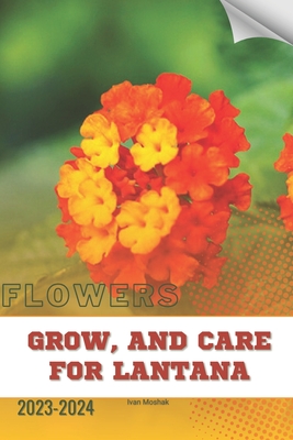 Grow, and Care For Lantana: Become flowers expert