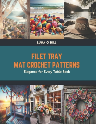 Filet Tray Mat Crochet Patterns: Elegance for Every Table Book