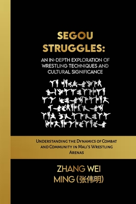 Segou Struggles: An In-Depth Exploration of Wrestling Techniques and Cultural Significance: Understanding the Dynamics of Combat and Community in Mali's Wrestling Arenas