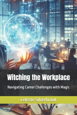 Witching the Workplace: Navigating Career Challenges with Magic