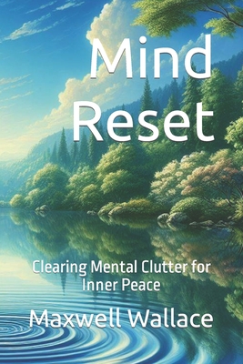 Mind Reset: Clearing Mental Clutter for Inner Peace