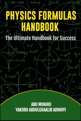 Physics Formulas Handbook: The Ultimate Handbook for Success