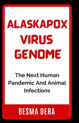 Alaskapox virus Genome: The Next Human Pandemic And Animal Infections