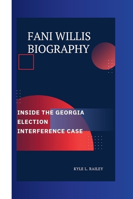 Fani Willis: Inside the Georgia Election Interference Case