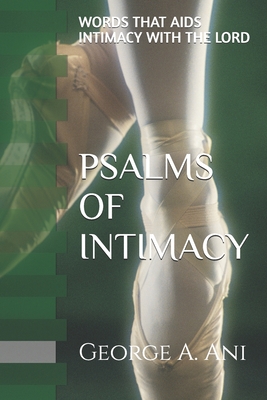 Psalms of Intimacy: Words That AIDS Intimacy with the Lord