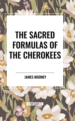 The Sacred Formulas of the Cherokees