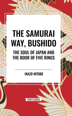 The Samurai Way, Bushido: The Soul of Japan and the Book of Five Rings