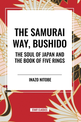 The Samurai Way, Bushido: The Soul of Japan and the Book of Five Rings