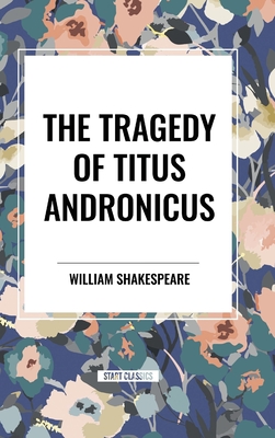 The Tragedy of Titus Andronicus